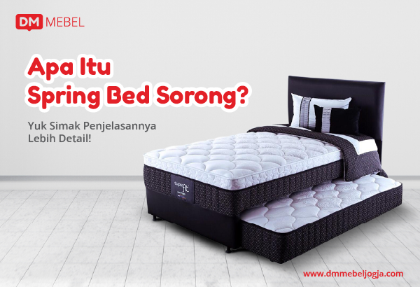 Apa Itu Spring Bed Sorong? Yuk Simak Penjelasannya Lebih Detail!